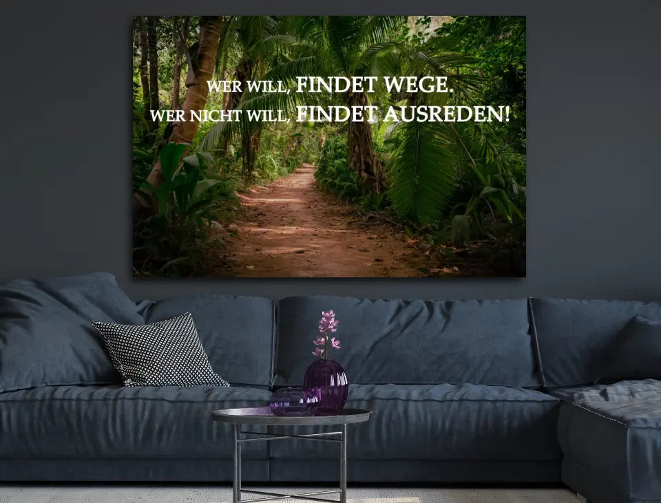Deko-Leinwand Motivation wer will, findet Wege. Wer nicht will, findet Ausreden!