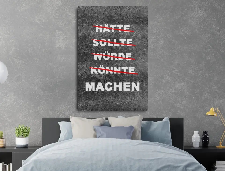 Deko-Leinwand Motivation hätte, sollte, würde, könnte, machen 2.0